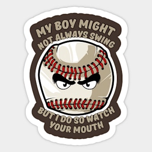 My Boy Might Not Always Swing But I Do So Watch Your Mouth Sticker